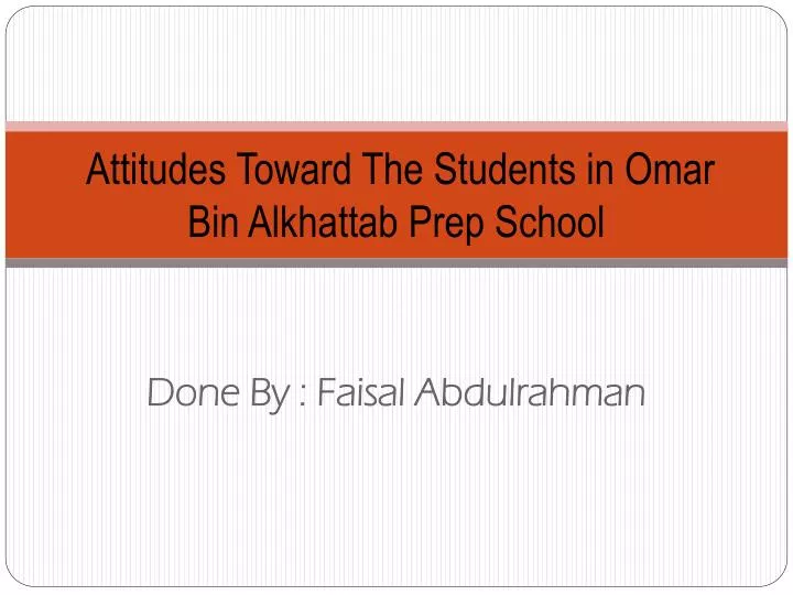 attitudes toward the students in omar bin alkhattab prep school