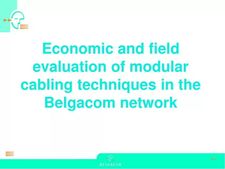 economic and field evaluation of modular cabling techniques in the belgacom network