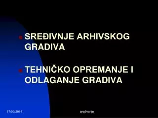 Sređivnje arhivskog gradiva Tehničko opremanje i odlaganje gradiva