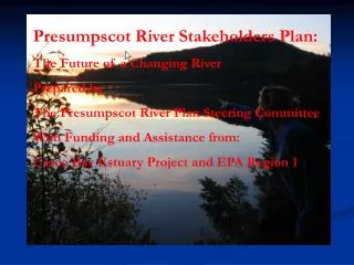 Presumpscot River Stakeholders Plan: The Future of a Changing River Prepared by