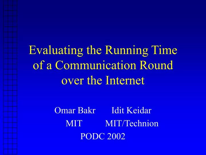 evaluating the running time of a communication round over the internet