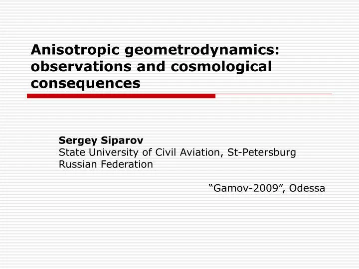 anisotropic geometrodynamics observations and cosmological consequences
