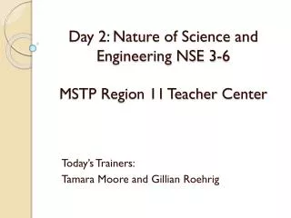 Day 2: Nature of Science and Engineering NSE 3-6 MSTP Region 11 Teacher Center