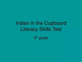 Indian in the Cupboard Literacy Skills Test
