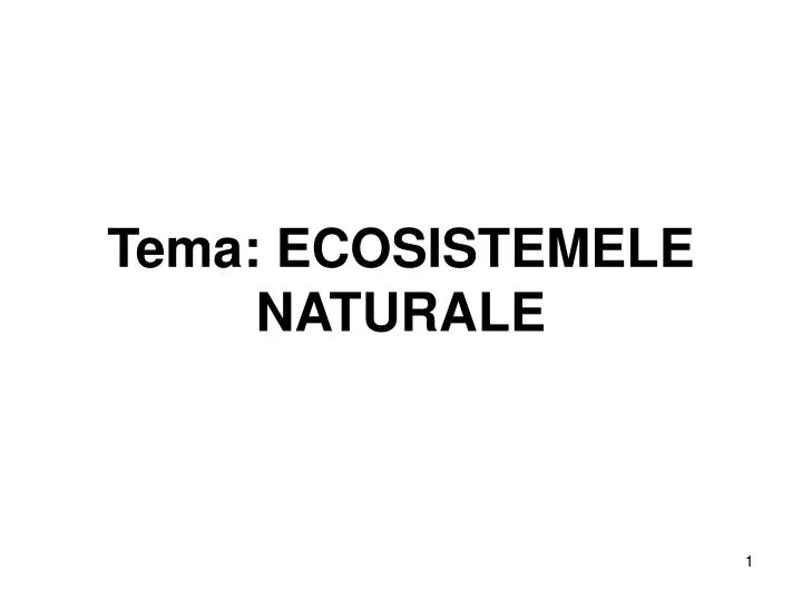 tema ecosistemele naturale