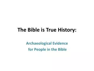 The Bible is True History: