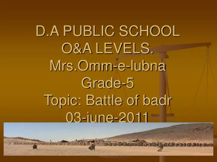 d a public school o a levels mrs omm e lubna grade 5 topic battle of badr 03 june 2011