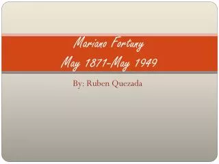 Mariano Fortuny May 1871-May 1949