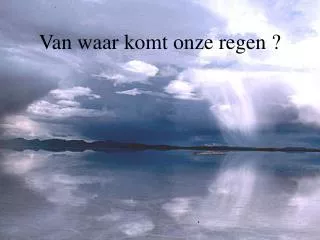 van waar komt onze regen