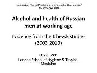 Alcohol and health of Russian men at working age Evidence from the Izhevsk studies (2003-2010)