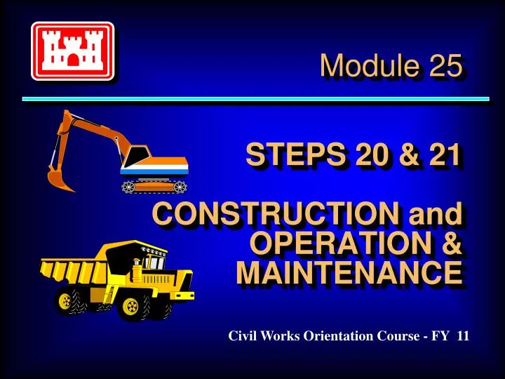 module 25 steps 20 21 construction and operation maintenance