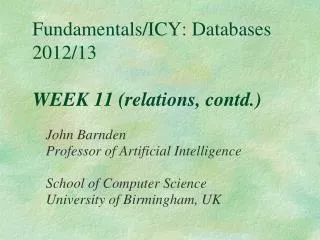 Fundamentals/ICY: Databases 2012/13 WEEK 11 (relations, contd.)