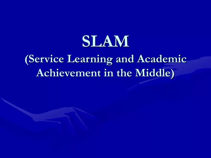 slam service learning and academic achievement in the middle