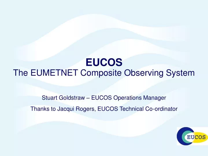 stuart goldstraw eucos operations manager thanks to jacqui rogers eucos technical co ordinator