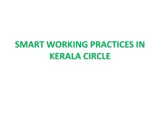 SMART WORKING PRACTICES IN KERALA CIRCLE