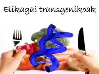 elikagai transgenikoak