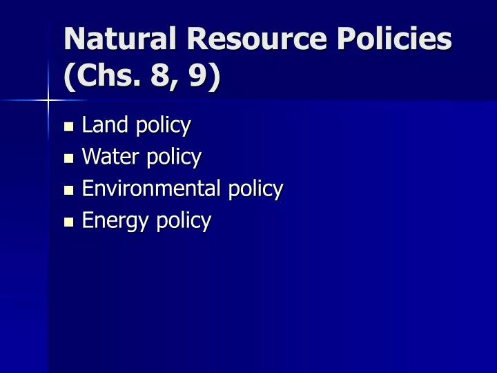 natural resource policies chs 8 9