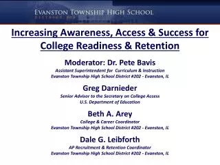 Increasing Awareness, Access &amp; Success for College Readiness &amp; Retention Moderator: Dr. Pete Bavis