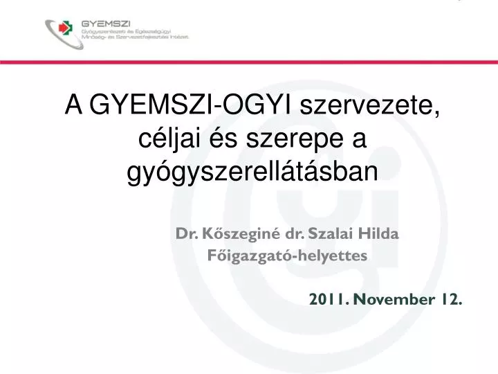 a gyemszi ogyi szervezete c ljai s szerepe a gy gyszerell t sban