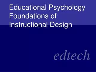 Educational Psychology Foundations of Instructional Design