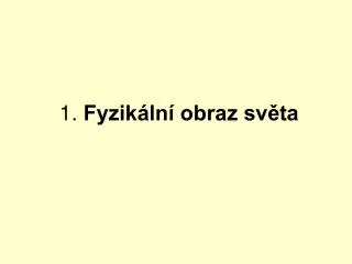 1 fyzik ln obraz sv ta