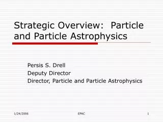 Strategic Overview: Particle and Particle Astrophysics