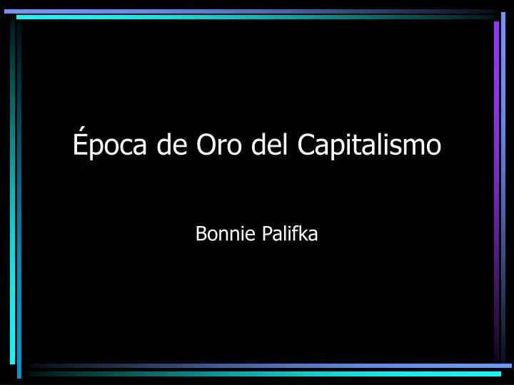 poca de oro del capitalismo