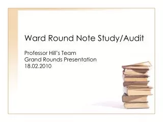 Ward Round Note Study/Audit