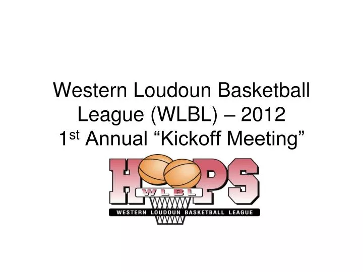 western loudoun basketball league wlbl 2012 1 st annual kickoff meeting