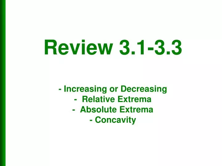 review 3 1 3 3 increasing or decreasing relative extrema absolute extrema concavity