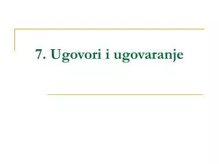 7 ugovori i ugovaranje