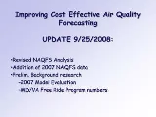 Improving Cost Effective Air Quality Forecasting UPDATE 9/25/2008: