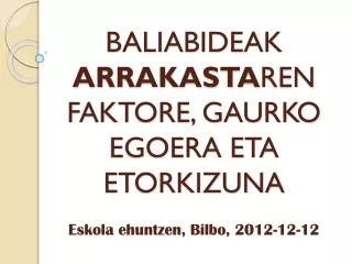 baliabideak arrakasta ren faktore gaurko egoera eta etorkizuna eskola ehuntzen bilbo 2012 12 12
