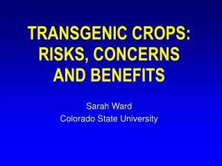 TRANSGENIC CROPS: RISKS, CONCERNS AND BENEFITS