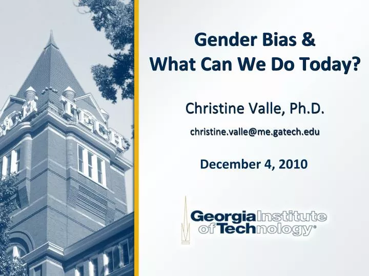 gender bias what can we do today christine valle ph d christine valle@me gatech edu