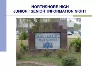 NORTHSHORE HIGH JUNIOR / SENIOR INFORMATION NIGHT