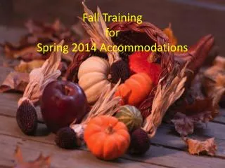 Fall Training for Spring 2014 Accommodations