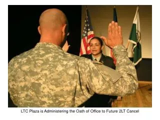 LTC Plaza is Administering the Oath of Office to Future 2LT Cancel