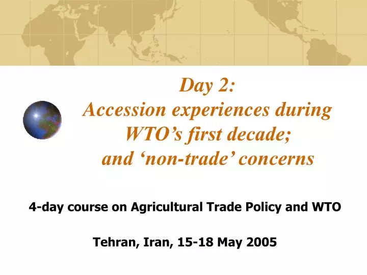 day 2 accession experiences during wto s first decade and non trade concerns
