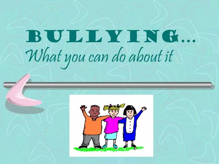 bullying what you can do about it