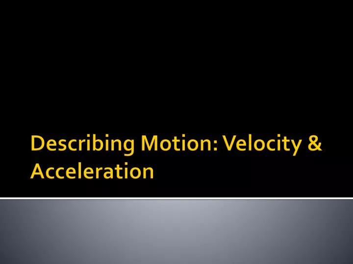 describing motion velocity acceleration