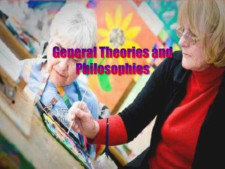 general theories and philosophies