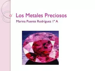 los metales preciosos
