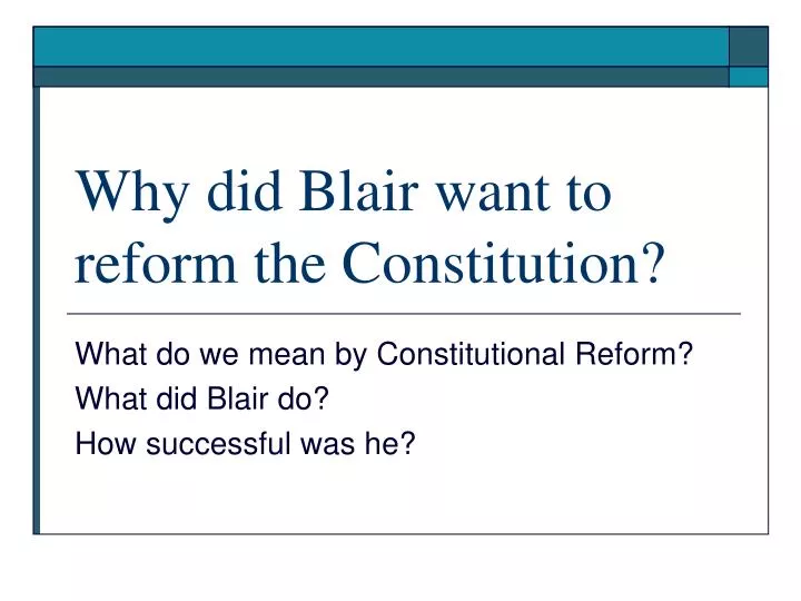 why did blair want to reform the constitution