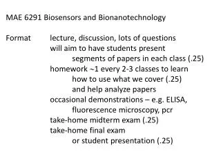 MAE 6291 Biosensors and Bionanotechnology Format 	lecture, discussion, lots of questions