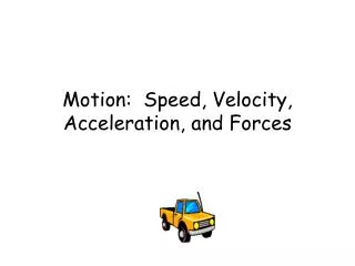 Motion: Speed, Velocity, Acceleration, and Forces