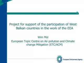 Project for support of the participation of West Balkan countries in the work of the EEA Wim Mol