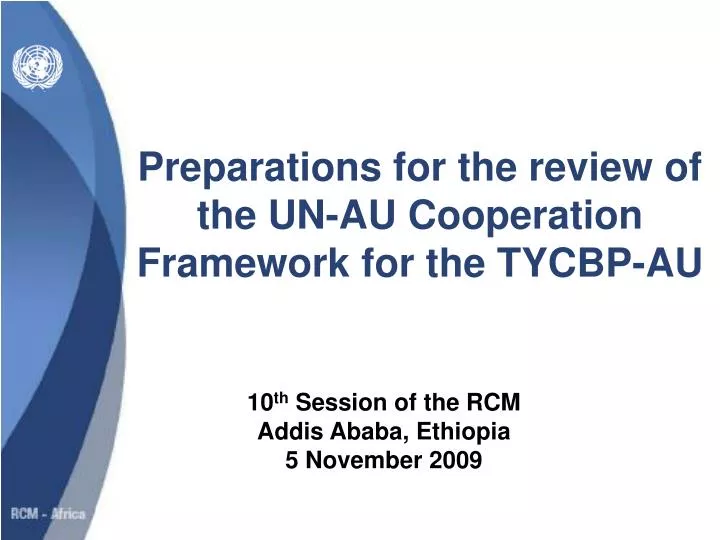 preparations for the review of the un au cooperation framework for the tycbp au