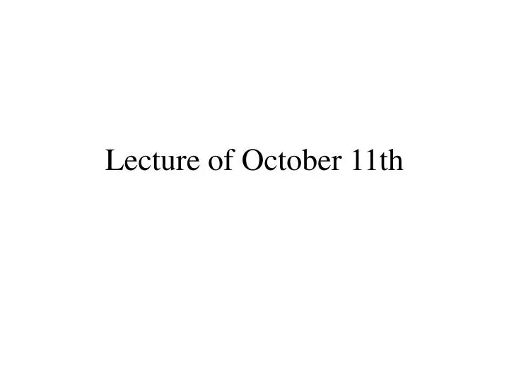 lecture of october 11th