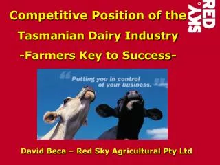 Competitive Position of the Tasmanian Dairy Industry -Farmers Key to Success-